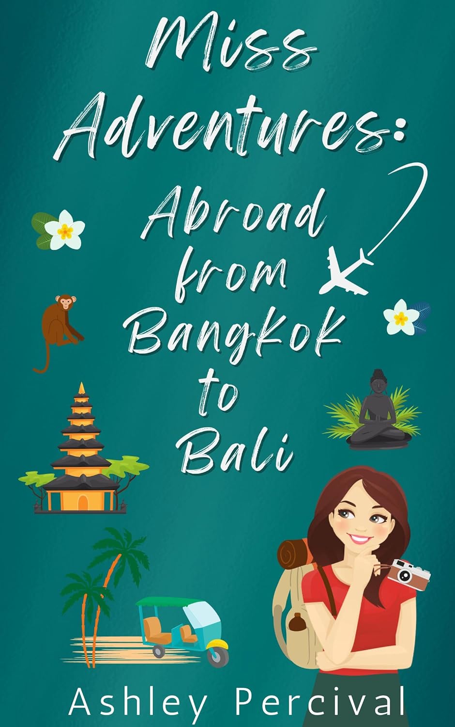 Miss Adventures: Abroad from Bangkok to Bali